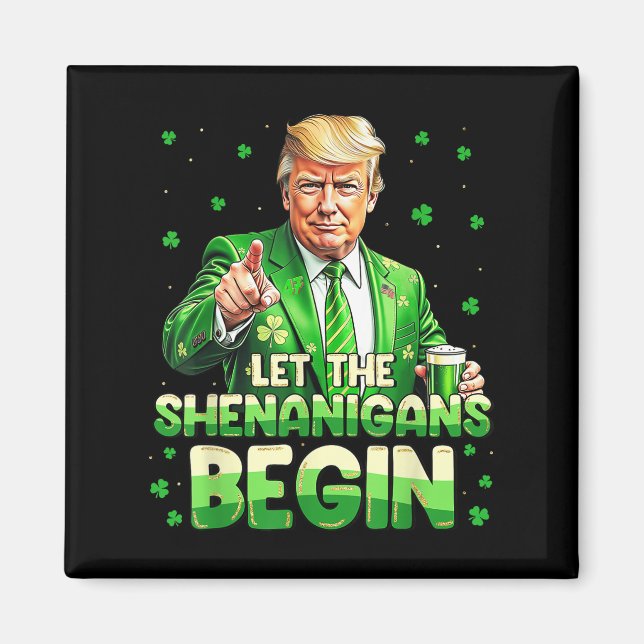 Let The Shenanigans Begin Funny Trump St Patricks  Magnet (Front)
