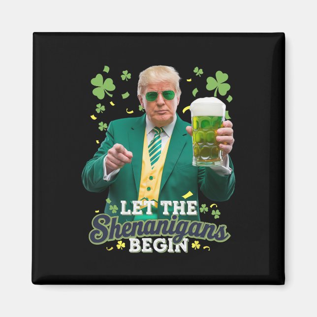 Let The Shenanigans Begin Funny Trump St Patrick's Magnet (Front)
