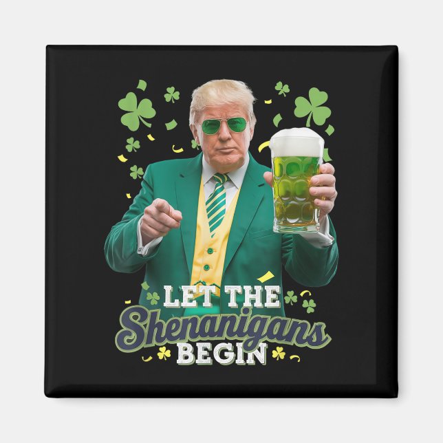 Let The Shenanigans Begin Funny Trump St Patricks  Magnet (Front)