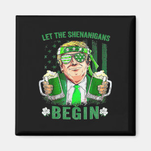 Let The Shenanigans Begin Funny Trump St Patrick's Magnet