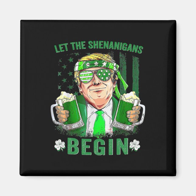 Let The Shenanigans Begin Funny Trump St Patrick's Magnet (Front)