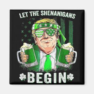 Let The Shenanigans Begin Funny Trump St Patricks Magnet