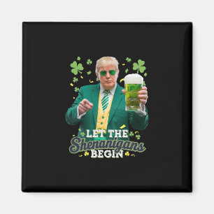 Let The Shenanigans Begin Funny Trump St Patrick's Magnet