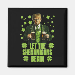 Let The Shenanigans Begin Funny Trump St Patricks Magnet