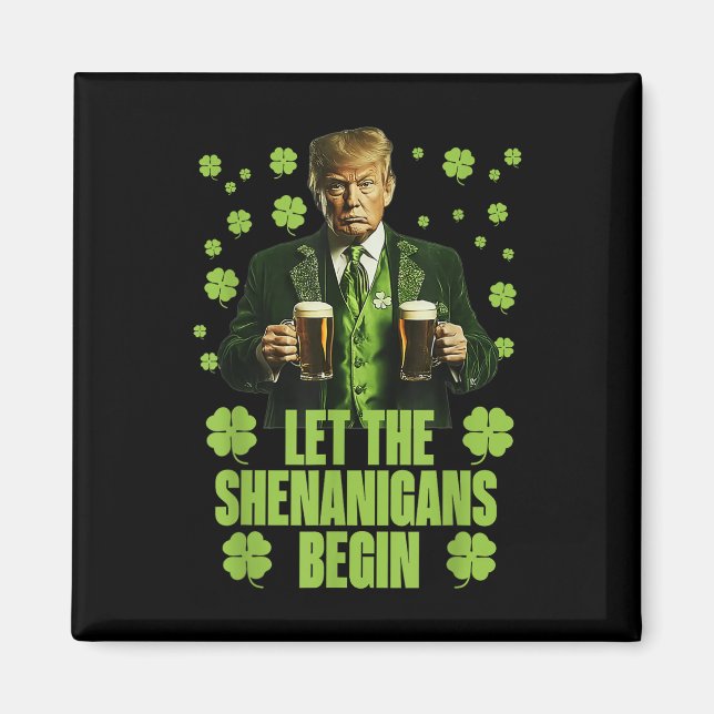 Let The Shenanigans Begin Funny Trump St Patricks  Magnet (Front)