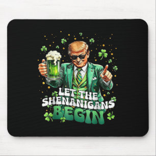 Let The Shenanigans Begin Funny Trump St Patricks Mouse Pad