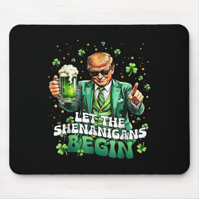 Let The Shenanigans Begin Funny Trump St Patricks Mouse Pad (Front)