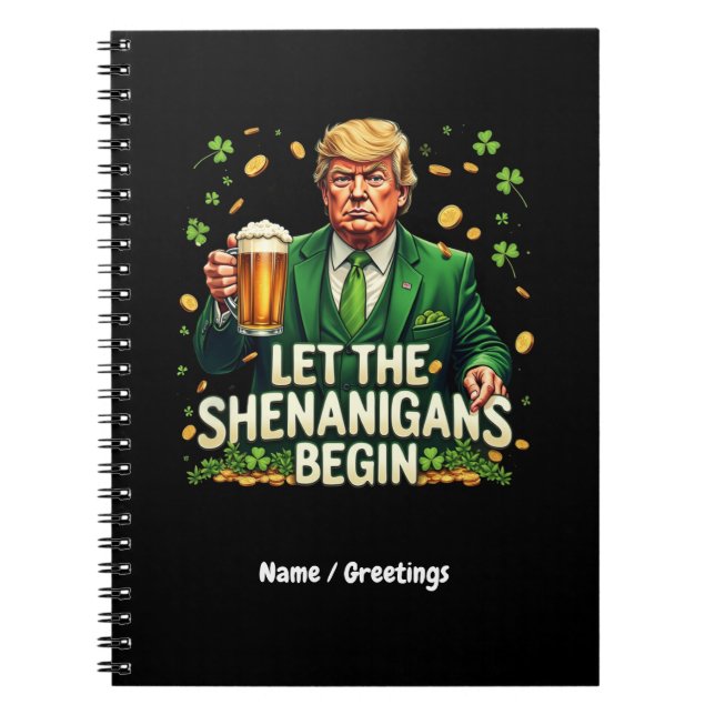 Let The Shenanigans Begin Funny Trump St. Patricks Notebook (Front)