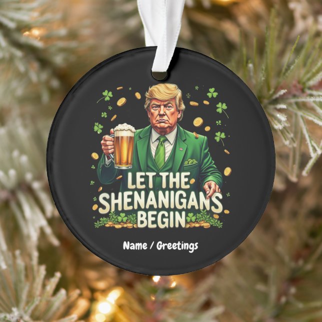Let The Shenanigans Begin Funny Trump St. Patricks Ornament (Tree)