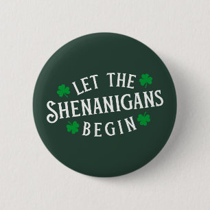Let The Shenanigans Begin Irish St Patricks Day Button