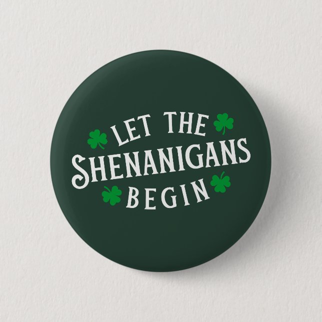 Let The Shenanigans Begin Irish St Patricks Day Button (Front)