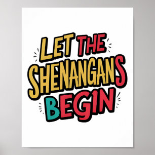Let The Shenanigans Begin Lucky Shamrock St Patric Poster