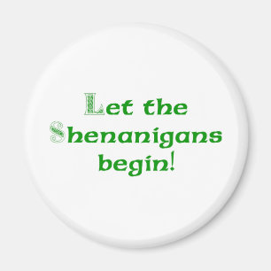 Let the Shenanigans Begin Magnet