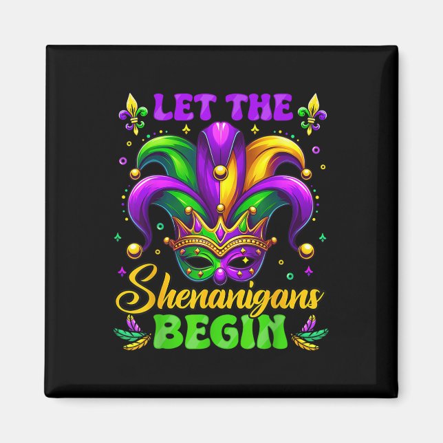 Let The Shenanigans Begin Mardi Gras 4  Magnet (Front)