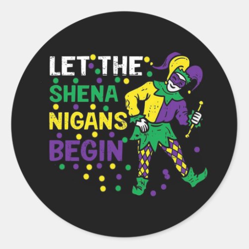 Let The Shenanigans Begin Mardi Gras Classic Round Sticker