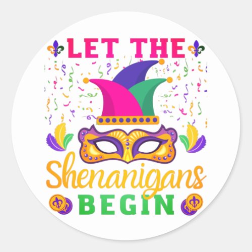 Let The Shenanigans Begin Mardi Gras Festival Classic Round Sticker
