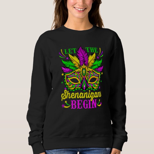 Let The Shenanigans Begin Mardi Gras Mask Carnival Sweatshirt (Front)