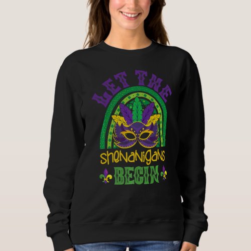 Let The Shenanigans Begin Mardi Gras Rainbow Mask  Sweatshirt