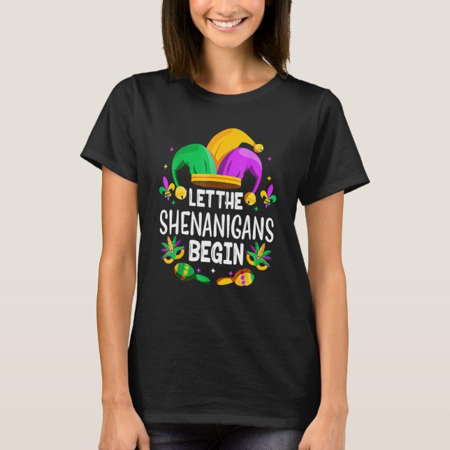 Let The Shenanigans Begin Mardi Gras T-Shirt (Front)