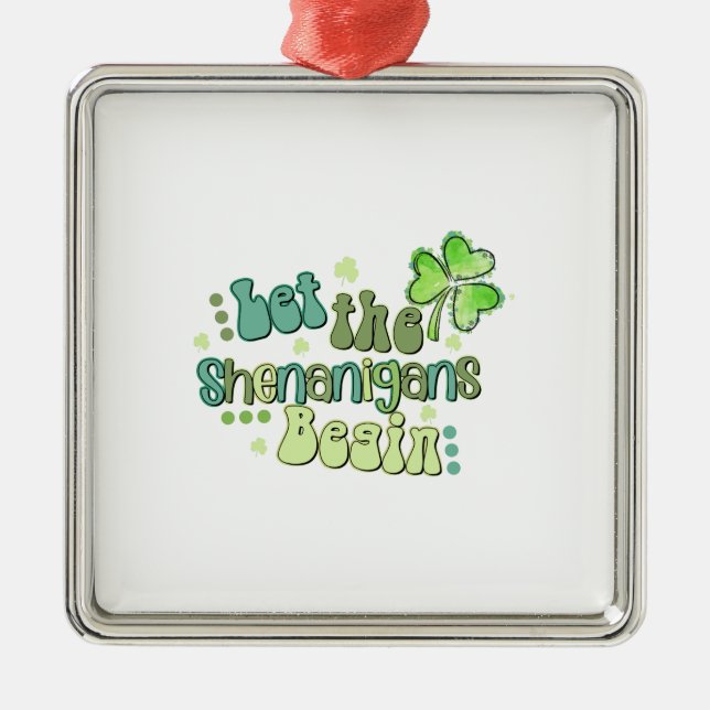 Let The Shenanigans Begin Metal Ornament (Front)