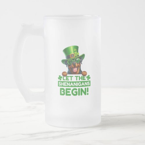 Let the Shenanigans Begin Rottweiler  Frosted Glass Beer Mug