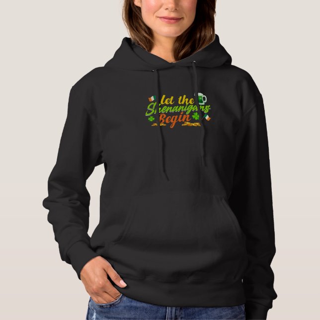 Let The Shenanigans Begin Shamrock Clovers St Patr Hoodie (Front)