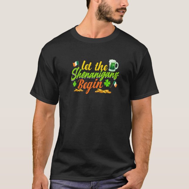 Let The Shenanigans Begin Shamrock Clovers St Patr T-Shirt (Front)