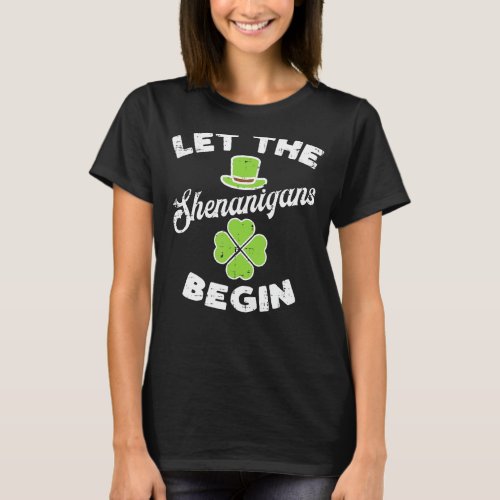 Let The Shenanigans Begin Shamrock Funny St Patric T_Shirt