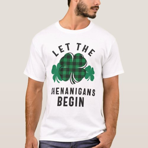 Let The Shenanigans Begin Shamrock St Patricks Day T_Shirt