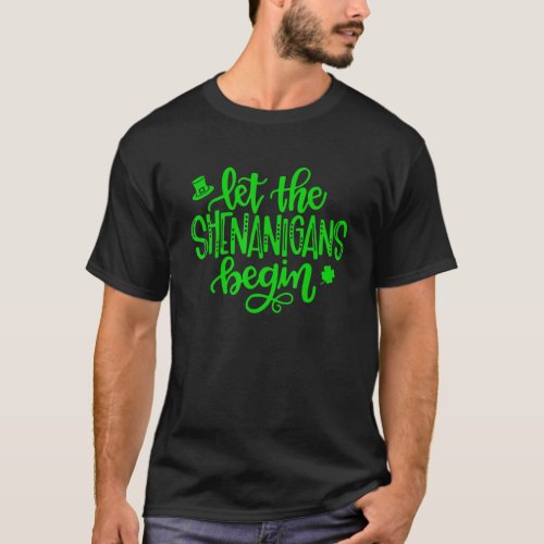 Let The Shenanigans Begin Shamrock St Patricks Day T_Shirt