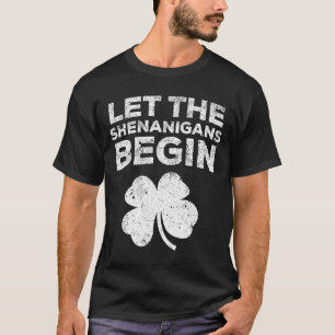 Let The Shenanigans Begin Shirt Men Women St Patri