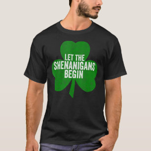 Let The Shenanigans Begin Shirt Saint Patricks Day