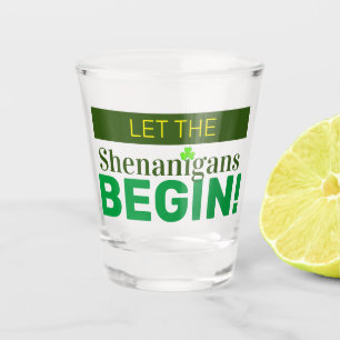 Let The Shenanigans Begin Shot glass