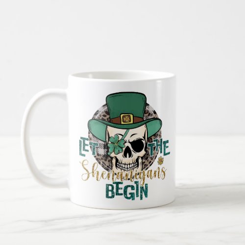Let The Shenanigans Begin Skull Coffee Mug