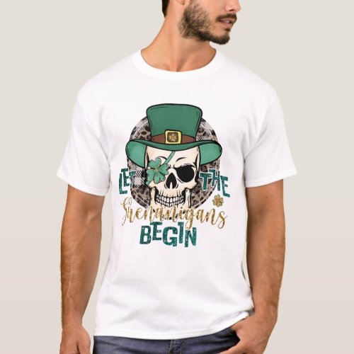 Let The Shenanigans Begin Skull T_Shirt