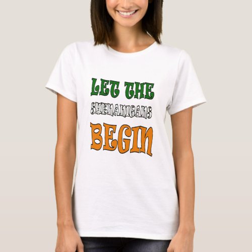 Let The Shenanigans Begin St Paddys Day T_Shirt