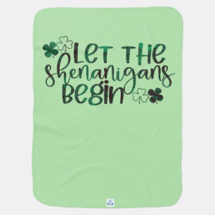 Let the Shenanigans Begin St. Patrick's Day Baby Blanket