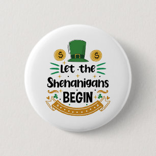 Let The Shenanigans Begin St Patrick's Day Button
