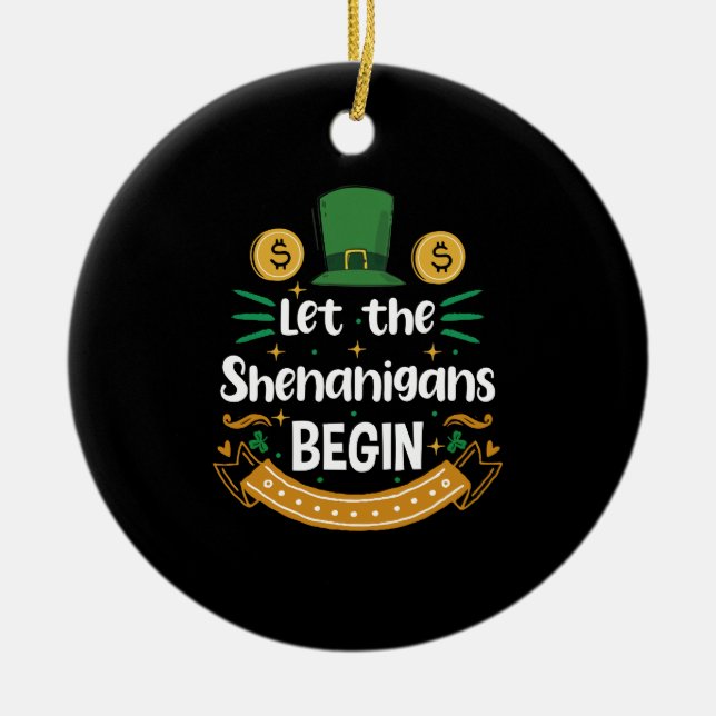 Let The Shenanigans Begin St Patrick's Day Ceramic Ornament (Front)