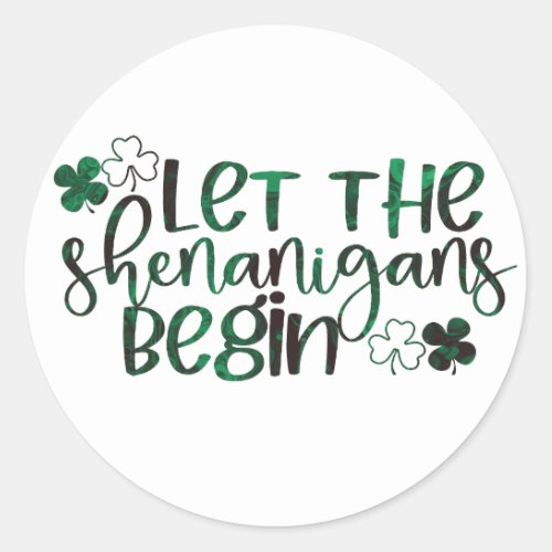 Let the Shenanigans Begin St Patricks Day Classic Round Sticker