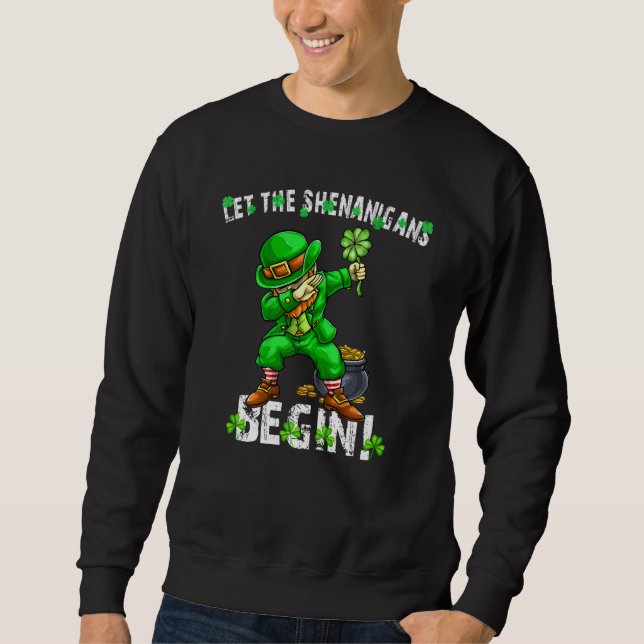 Let The Shenanigans Begin St Patricks Day Dabbing  Sweatshirt (Front)