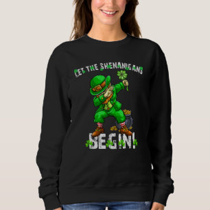 Let The Shenanigans Begin St Patricks Day Dabbing  Sweatshirt