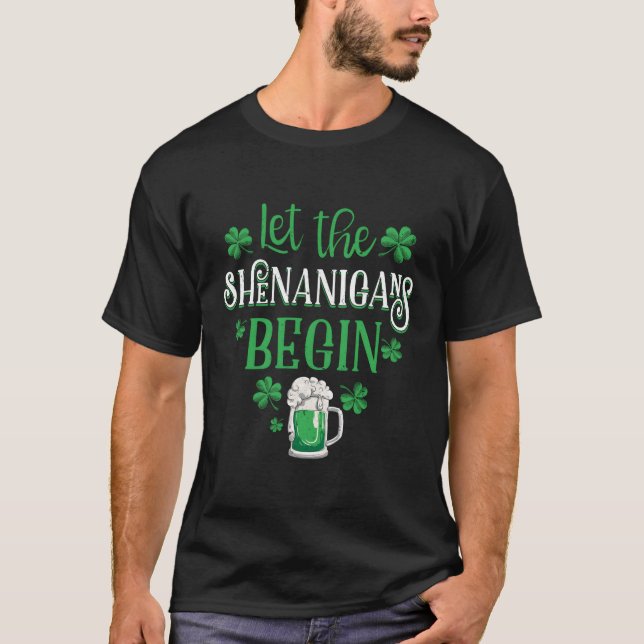 Let The Shenanigans Begin St Patricks Day Drinking T-Shirt (Front)
