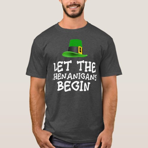 Let The Shenanigans Begin St Patricks Day Funny T_Shirt