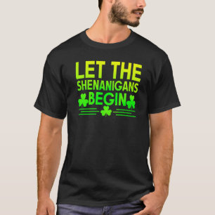 Let The Shenanigans Begin St Patricks Day Irish Pa T-Shirt