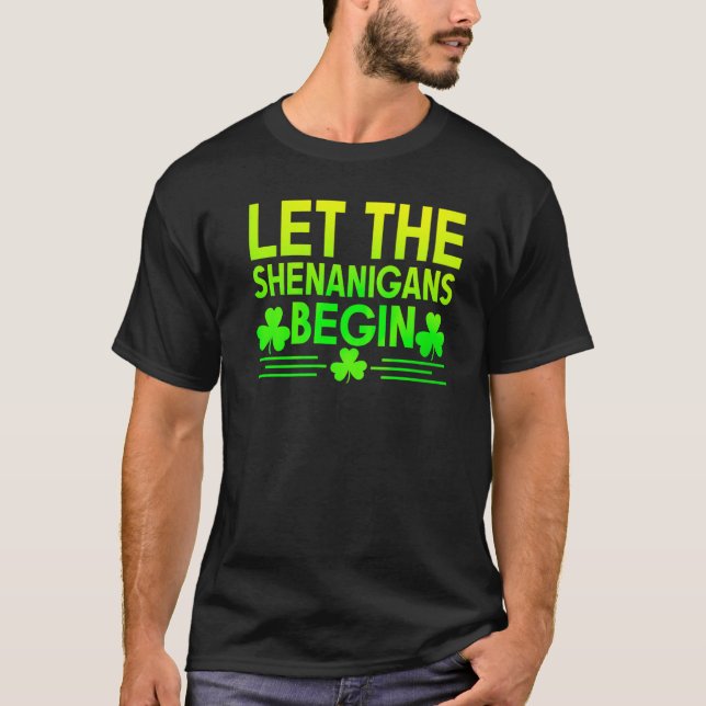 Let The Shenanigans Begin St Patricks Day Irish Pa T-Shirt (Front)