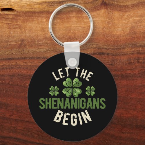 Let The Shenanigans Begin St Patricks Day Keychain