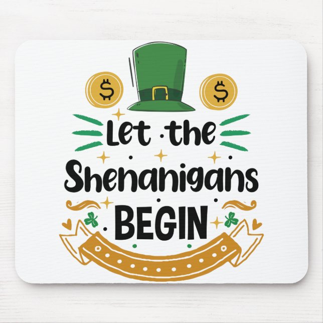 Let The Shenanigans Begin St Patrick's Day Mouse Pad (Front)