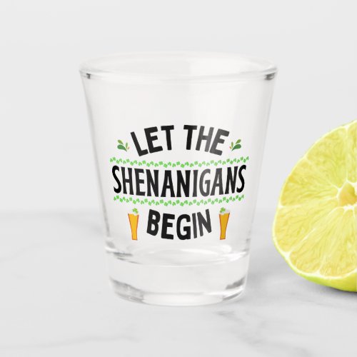 Let the Shenanigans Begin St Patricks Day Shot Glass