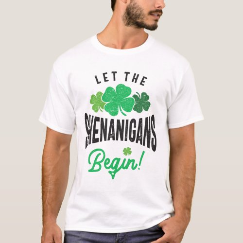 Let The Shenanigans Begin St Patricks Day T_Shirt